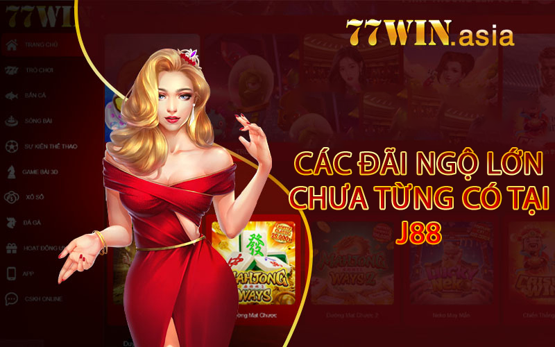 Các đãi ngộ lớn chưa từng có Tại J88