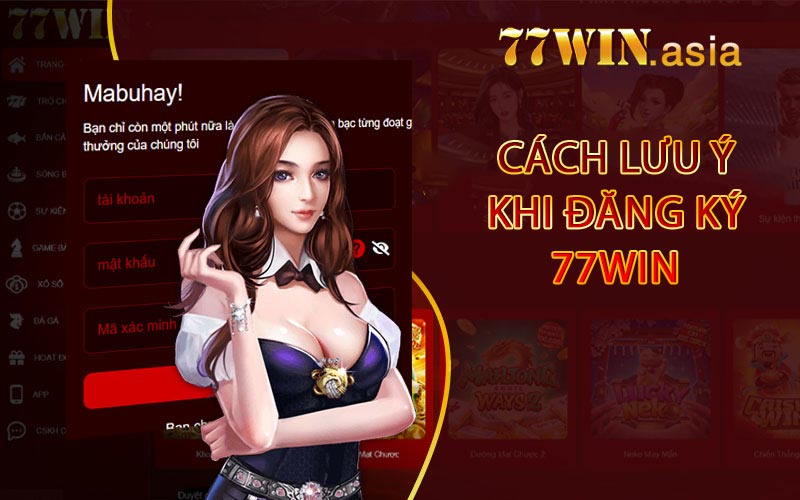Cách lưu ý khi đăng ký 77win