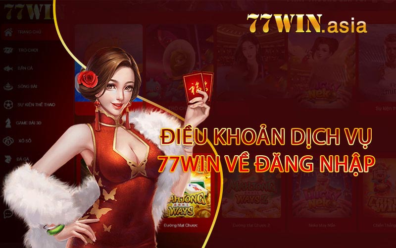 Điều khoản dịch vụ 77win về đăng nhập
